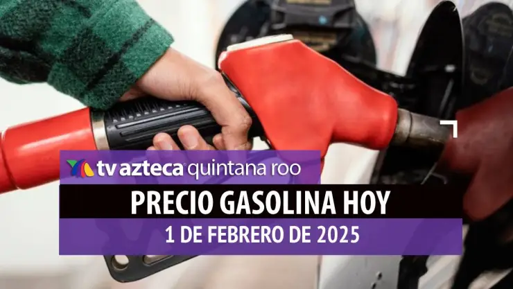 Gasolina hoy en Quintana Roo_ precio magna, premium y diésel 1 de febrero de 2025.jpg
