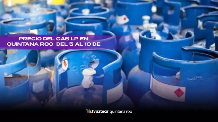 ¡Inicia la semana con Gas LP! Este es su precio en Quintana Roo del 5 al 10 de mayo de 2025