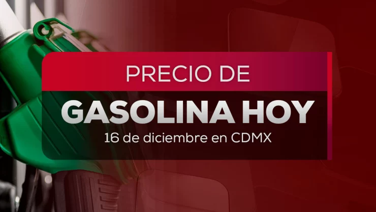 ¿Cuánto cuesta el litro de gasolina HOY martes 16 de diciembre? Precio en México