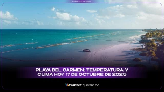 Playa del Carmen: Temperatura y clima hoy 17 de octubre de 2025