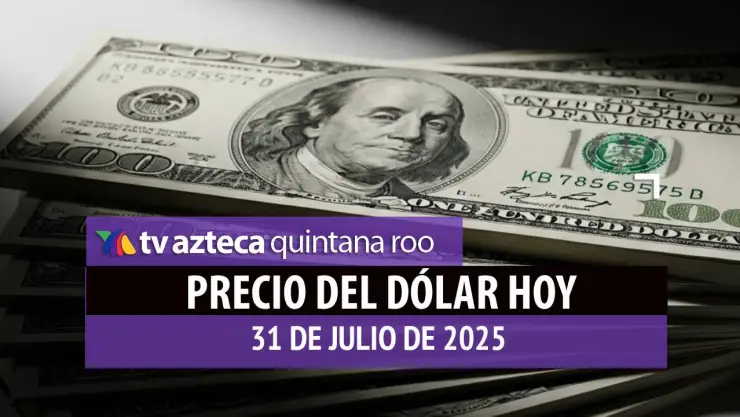 ¿A cuánto cierra el peso mexicano el mes? Este es el precio del dólar HOY 31 de julio de 2025