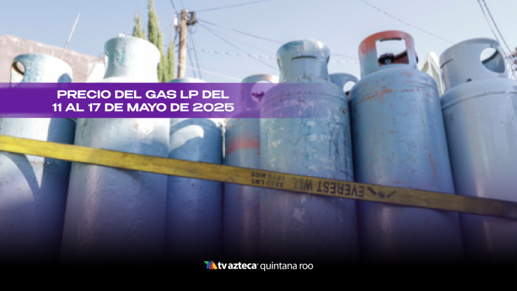 ¡Se mantiene el Gas LP! Este es su precio en Quintana Roo del 11 al 17 de mayo