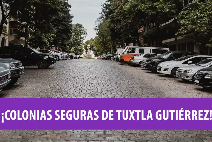 Colonias seguras Tuxtla Gutiérrez