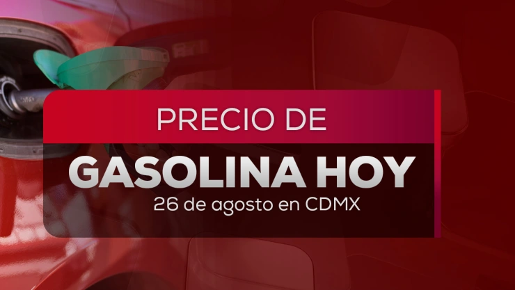 Precio de gasolina HOY 26 de agosto 2026 en México: Litro de Magna, Premium y Diésel