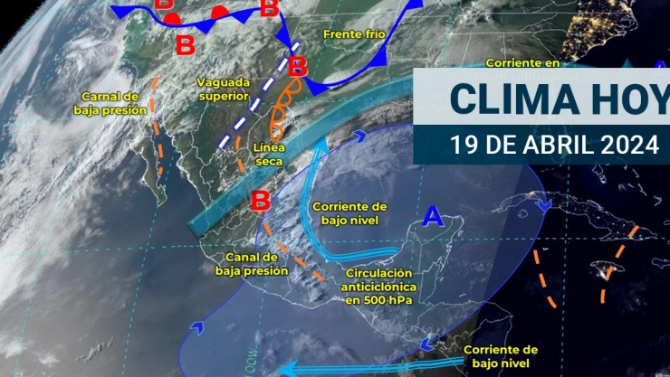Clima en México hoy 19 de abril de 2024