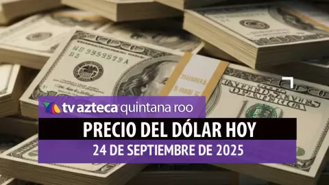 Cierre del dólar hoy en Cancún: Así cierra el tipo de cambio el miércoles 24 de septiembre de 2025