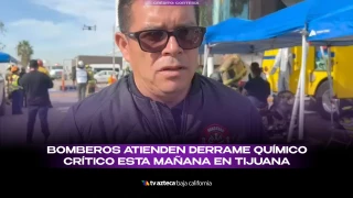 Derrame químico en Ciudad Industrial moviliza a Bomberos y Protección Civil en Tijuana