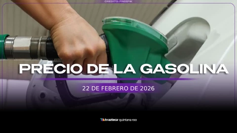 ¡Para irte a la playa! Precio de la gasolina HOY en Quintana Roo, 22 de febrero de 2026