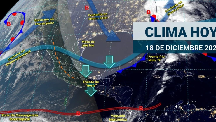 Clima en México hoy 18 de diciembre de 2023
