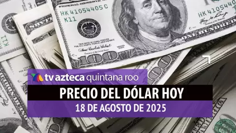 ¿Cuál es el precio del dólar HOY, 18 de agosto de 2025 en México? Así se encuentran las divisas