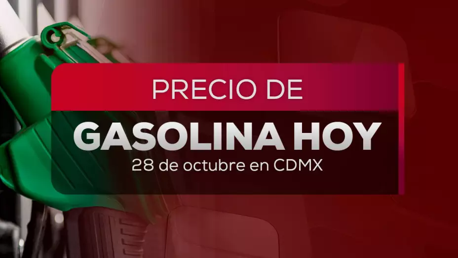 Precio de la gasolina en México hoy 28 de octubre 2025: ¿A cuánto está?