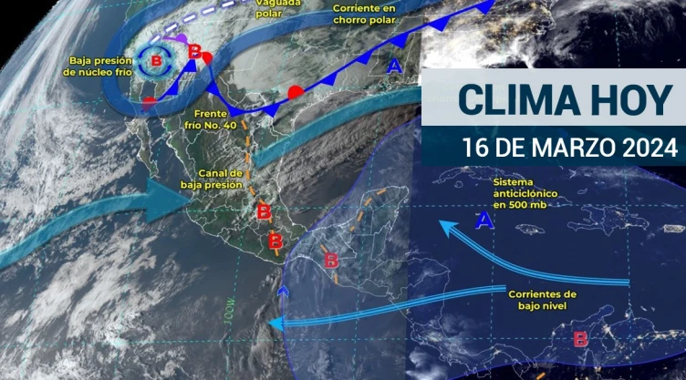 Clima hoy 16 de marzo será húmedo por el frente frío 40 en México
