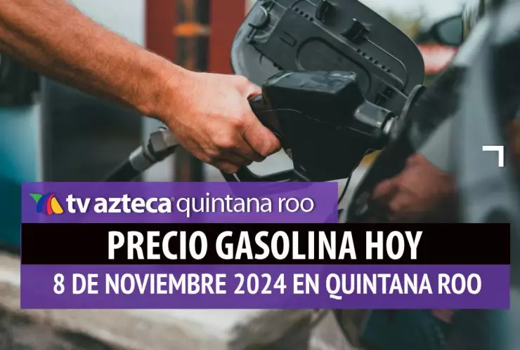 Gasolina hoy en Quintana Roo_ precio magna, premium y diésel 8 de noviembre de 2024 (1).jpg