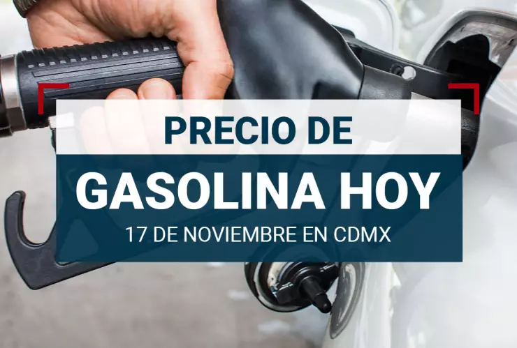 Precio de gasolina hoy 17 de noviembre 2024 en México