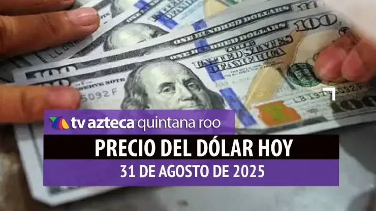 precio del dólar hoy 31 de agosto de 2025 en México