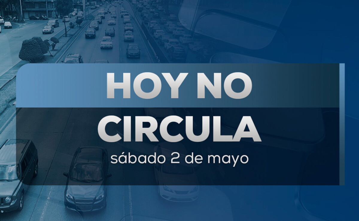 Sábado de puente... ¿hay cambios en el Hoy No Circula para este 2 de mayo?