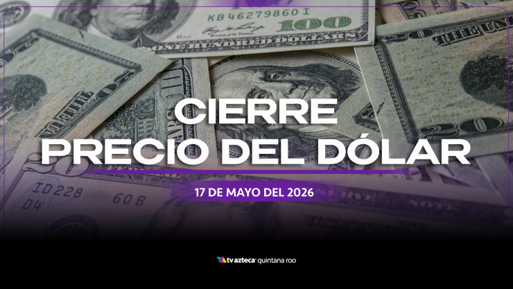 ¿Cómo cierra el dólar HOY, 17 de mayo de 2026_ Conoce el precio de las divisas al cierre de este domingo.webp