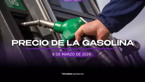 ¡Para iniciar la semana! Precio de la gasolina HOY, 8 de marzo de 2026, en Quintana Roo