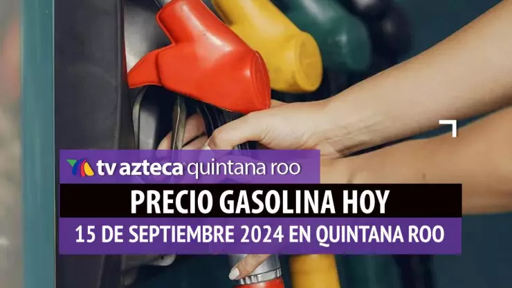 Gasolina HOY en Quintana Roo_ precio magna, premium y diésel el 15 de septiembre.jpg