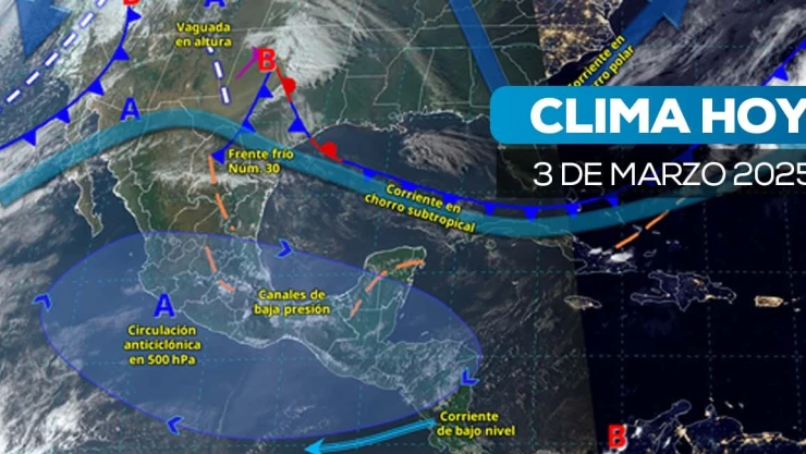 Mapa satelital de cómo estará el clima en México hoy 3 de marzo de 2025