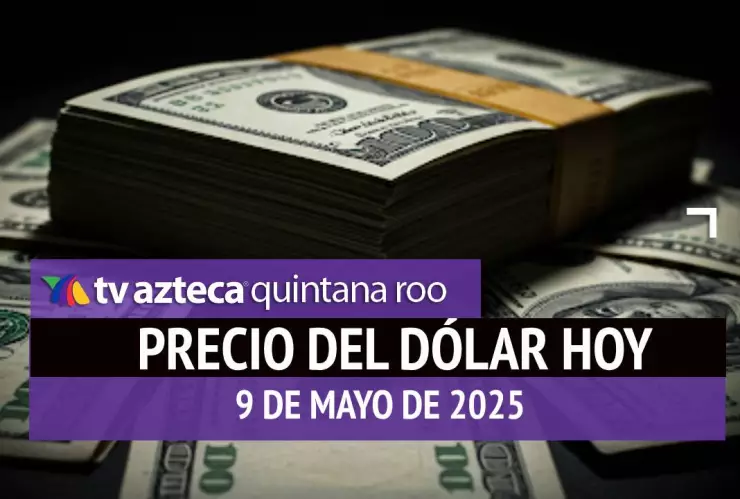 Precio del dólar en Cancún hoy; tipo de cambio el viernes 9 de mayo de 2025.jpg