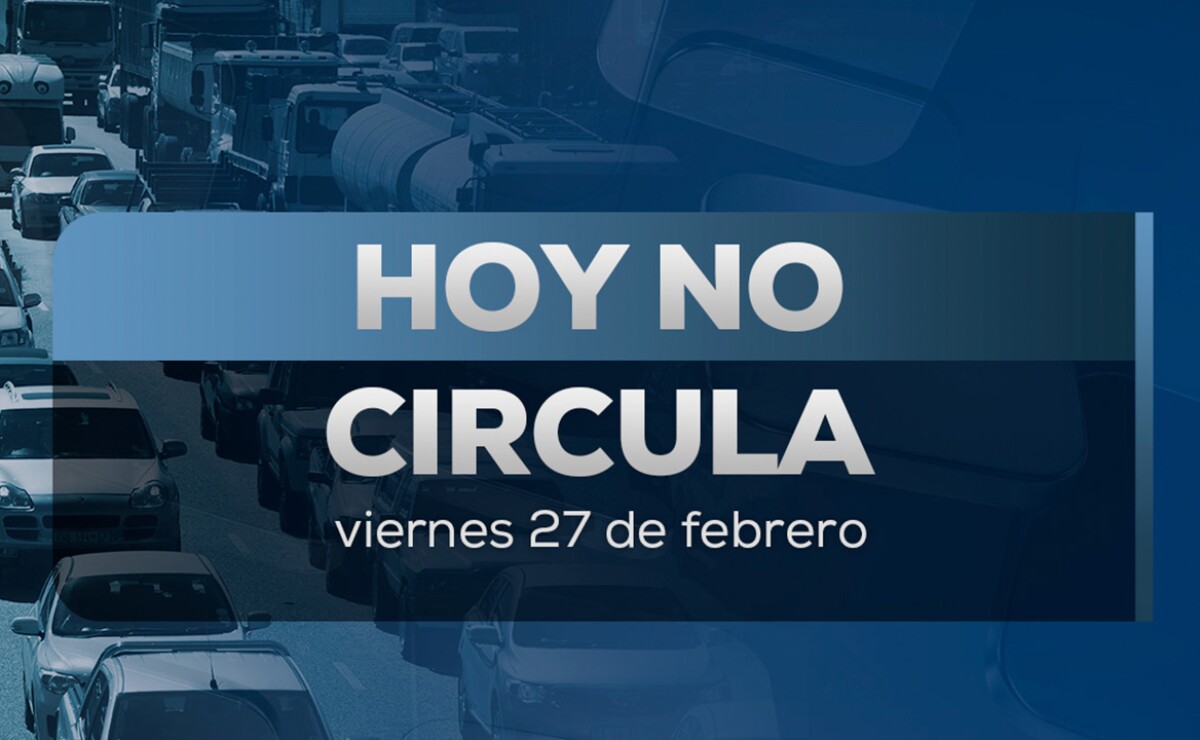 ¡No gastes al final de la quincena! Evita multas por el Hoy No Circula este 27 de febrero