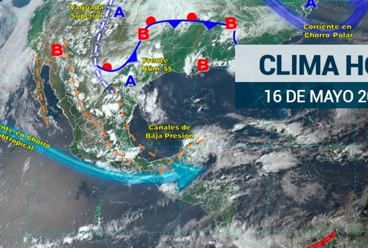 ¿Cómo estará el clima en México hoy 16 de mayo Se esperan lluvias intensas en Coahuila