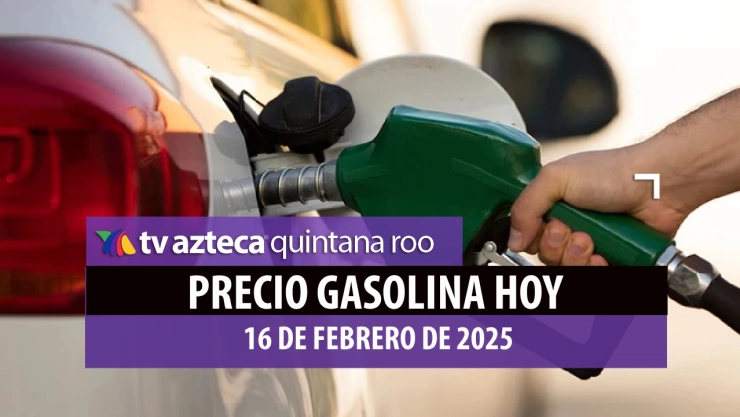 Precio de la gasolina hoy en Quintana Roo_ ¿Dónde se vende más barata este domingo 16 de febrero de 2025?