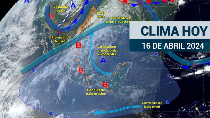 Clima en México hoy 16 de abril de 2024
