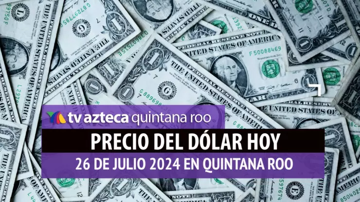 ¿Cómo está la compra y venta? PRECIO del dólar HOY 26 de julio de 2024