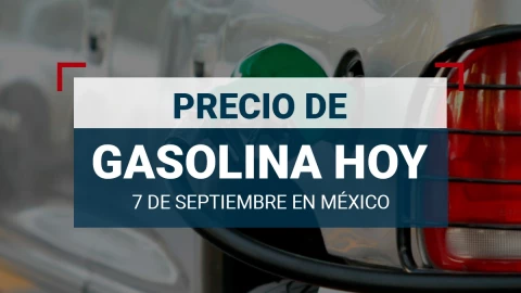Precio de gasolina hoy 7 de septiembre 2024 en México