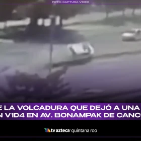 Fuerte VIDEO: Así ocurrió la brutal volcadura que dejó a una mujer muerta en la Av. Bonampak en Cancún