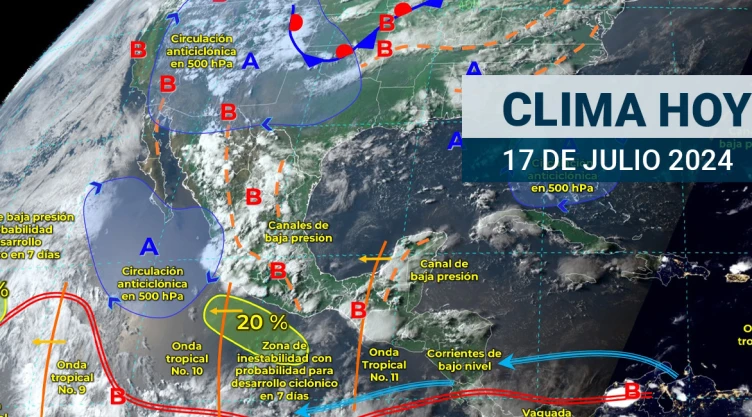 Clima en México hoy 17 de julio de 2024
