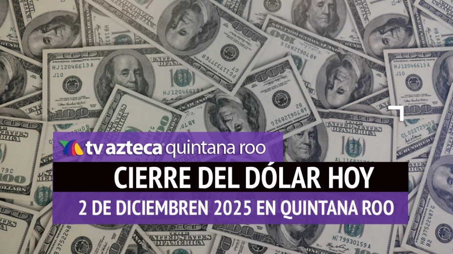 Así cerrará el dólar_ Este es el precio de las divisas al cierre de HOY, 2 de diciembre de 2025.webp