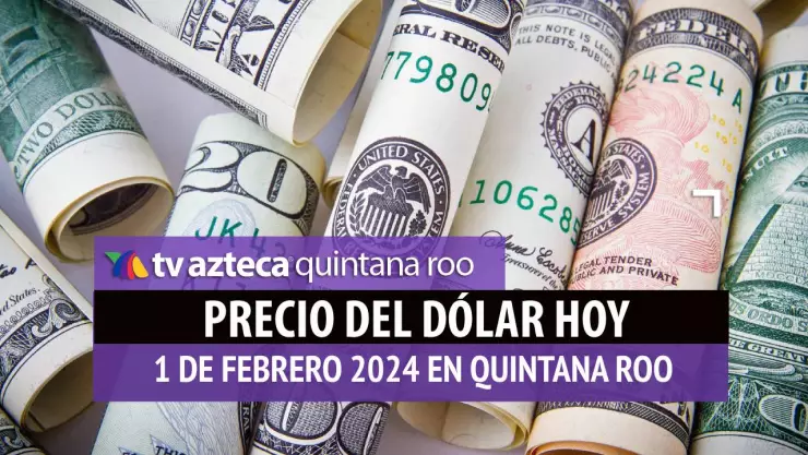 Este es el precio del dólar hoy en Cancún 1 de febrero de 2024