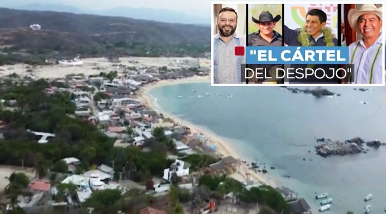Cártel del Despojo Oaxaca familias denuncian despojos, amenazas y presunta corrupción