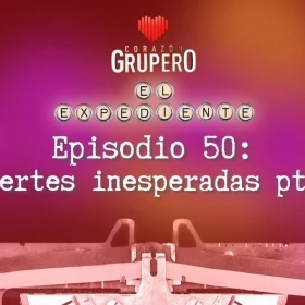 ep 50 expediente - corazon grupero