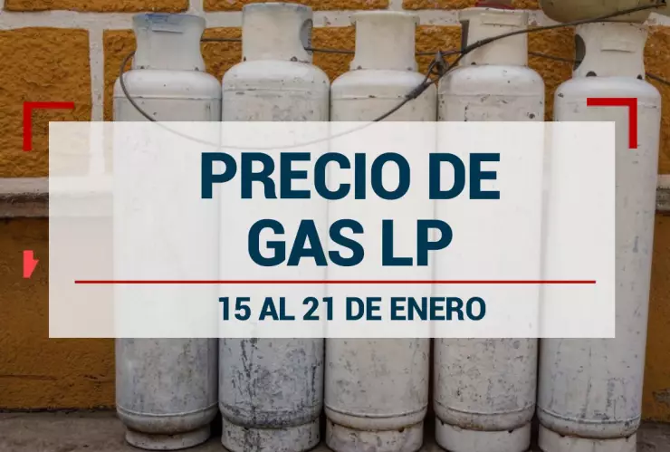 precios gas lp del 15 al 21 de enero 2023