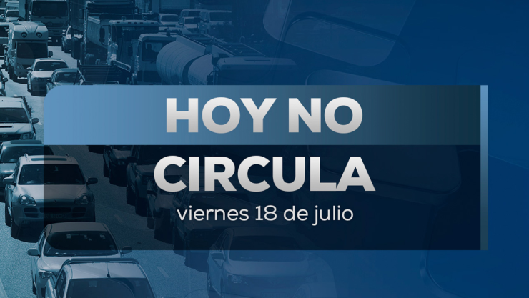 Hoy No Circula 18 de julio CDMX y Edomex