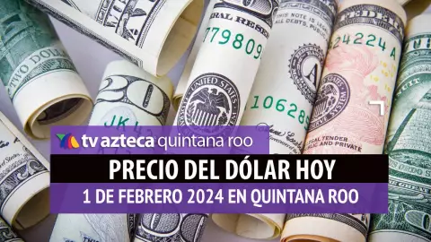 Este es el precio del dólar hoy en Cancún 1 de febrero de 2024