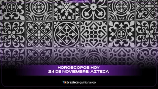 Horóscopos hoy 24 de noviembre: Azteca