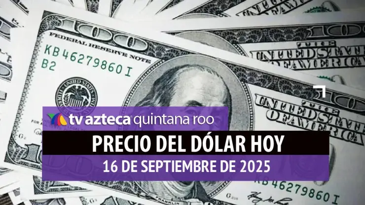 Precio del dólar hoy 16 de septiembre de 2025 en méxico