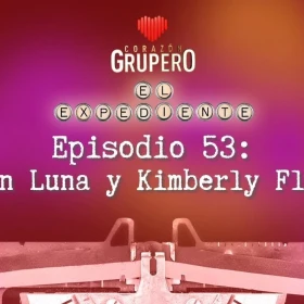 ep 53 expdeinte - corazon grupero