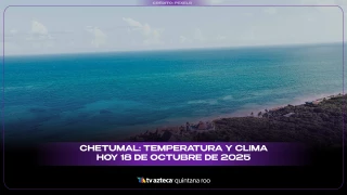 Chetumal: Temperatura y clima hoy 18 de octubre de 2025