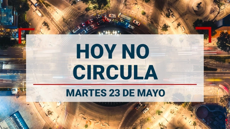 ¿Qué carros descansan el martes 23 de mayo en la CDMX y Edomex por el Hoy No Circula?