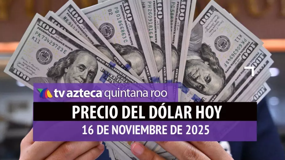Precio del Dólar HOY 16 de Noviembre de 2025 en México: Cotización, venta y compra para este domingo