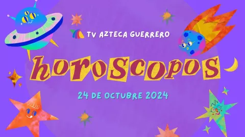 Horóscopos de Tv Azteca Guerrero 24 de oct 2024