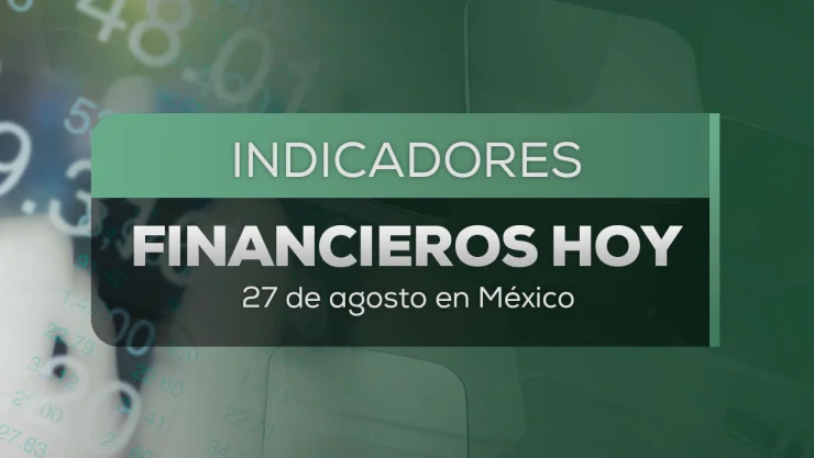 Precio del dólar HOY 27 de agosto 2026: Tipo de cambio en México