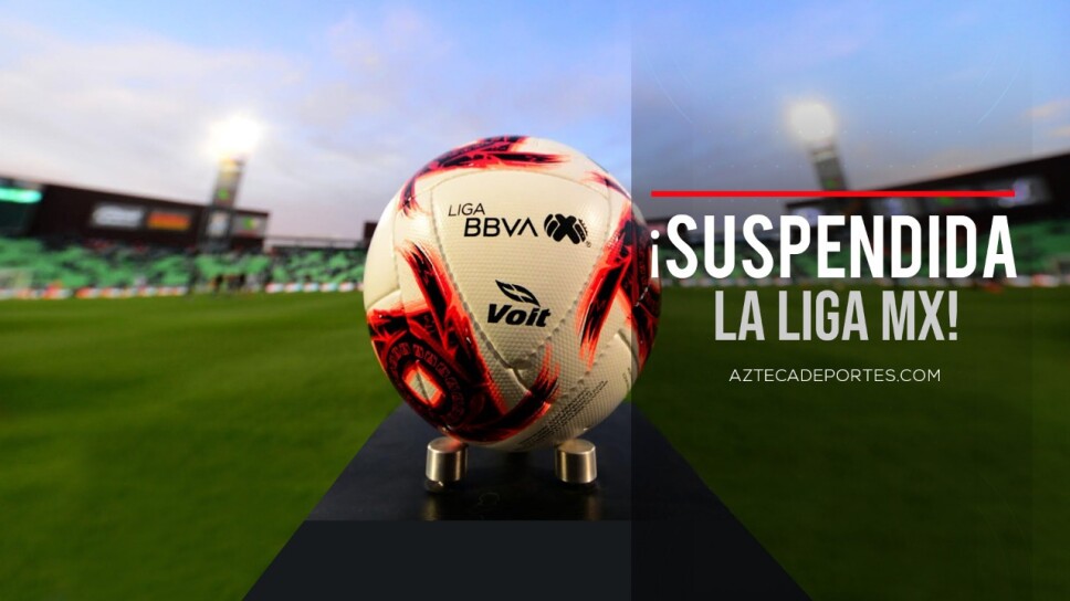 Suspenden Liga MX