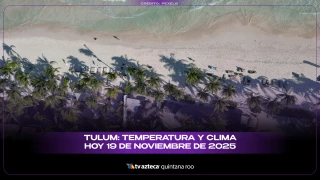 Clima Tulum hoy: pronóstico del tiempo y temperatura para este 19 de noviembre de 2025